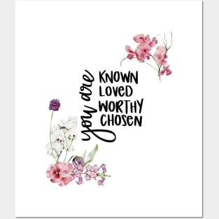 You Are Known, Loved, Worthy, Chosen Christian Gifts Posters and Art